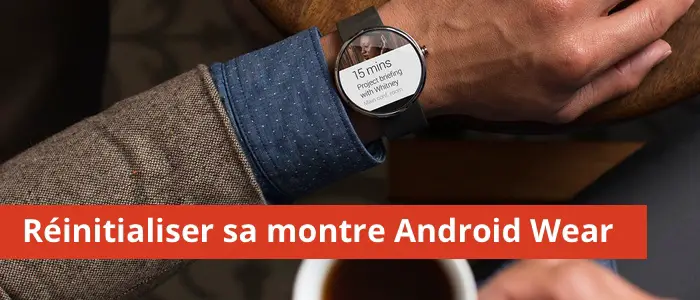 reinitialiser-reset-montre-android-wear