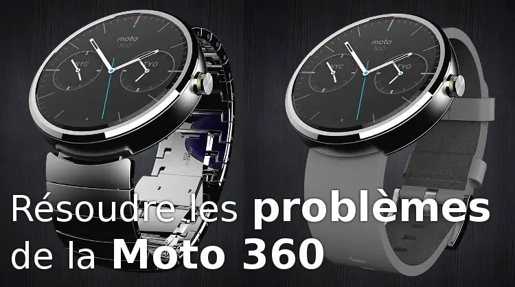 Résoudre les problèmes de la Moto 360
