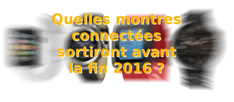 montres connectées sorties 2016